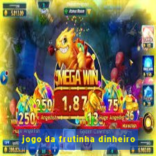 jogo da frutinha dinheiro